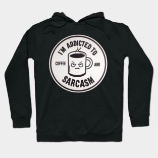 Addicted to Coffee & Sarcasm Hoodie